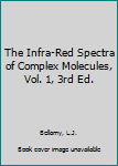 Hardcover The Infra-Red Spectra of Complex Molecules, Vol. 1, 3rd Ed. Book