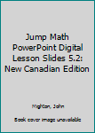 JUMP Math PowerPoint Digital Lesson Slides 5.2: New Canadian Edition