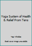 Hardcover Yoga System of Health & Relief From Tens Book