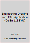 Paperback Engineering Drawing with CAD Application (Ce En 112 BYU) Book