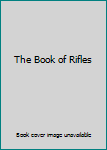 Hardcover The Book of Rifles Book