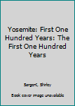 Paperback Yosemite: First One Hundred Years: The First One Hundred Years Book