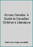 Paperback Across Canada: A Guide to Canadian Children's Literature Book