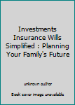 Unknown Binding Investments Insurance Wills Simplified : Planning Your Family's Future Book