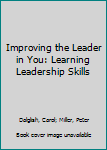 Paperback Improving the Leader in You: Learning Leadership Skills Book