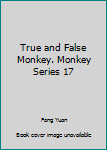 Hardcover True and False Monkey. Monkey Series 17 Book