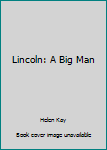 Hardcover Lincoln: A Big Man Book