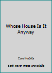 Hardcover Whose House Is It Anyway Book