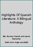 Unknown Binding Highlights Of Spanish Literature: A Bilingual Anthology Book