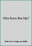 Paperback Who Runs the City? Book