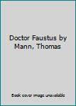 Hardcover Doctor Faustus by Mann, Thomas Book