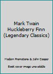 Hardcover Mark Twain Huckleberry Finn (Legendary Classics) Book