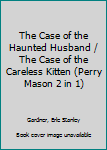 The Case of the Haunted Husband / The Case of the Careless Kitten