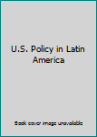 Hardcover U.S. Policy in Latin America Book