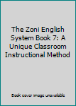Paperback The Zoni English System Book 7: A Unique Classroom Instructional Method Book