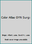 Hardcover Color Atlas GYN Surg: Book