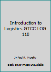 Paperback Introduction to Logistics GTCC LOG 110 Book