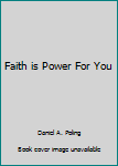 Hardcover Faith is Power For You Book