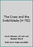 Paperback The Cross and the Switchblade (H-702) Book