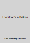The Moon's a Balloon