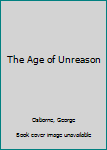 Hardcover The Age of Unreason Book