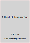 Hardcover A Kind of Transaction Book