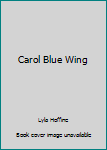 Hardcover Carol Blue Wing Book