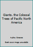 Hardcover Giants. the Colossal Trees of Pacific North America Book