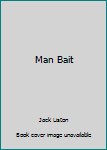 Unknown Binding Man Bait Book