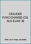 Paperback CRAUDER FUNC/CHANGE:COL ALG EXAM 3E Book