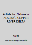 Hardcover Artists for Nature in ALASKA'S COPPER RIVER DELTA Book