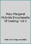 Hardcover Mary Margaret Mcbride Encyclopedia Of Cooking: Vol 3 Book