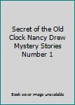 Secret of the Old Clock Nancy Drew Mystery Stories Number 1