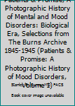 Hardcover Patients & Promise, A Photographic History of Mental and Mood Disorders: Biological Era, Selections from The Burns Archive 1845-1945 (Patients & Promise: A Photographic History of Mood Disorders, Volume 1) Book