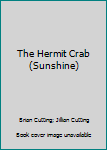 Unknown Binding The Hermit Crab (Sunshine) Book