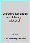 Unknown Binding Literature Language and Literacy - Wisconsin Book