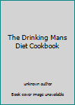 Unknown Binding The Drinking Mans Diet Cookbook Book