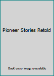 Hardcover Pioneer Stories Retold Book