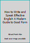 Accessory How to Write and Speak Effective English A Modern Guide to Good Form Book