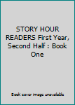 Hardcover STORY HOUR READERS First Year, Second Half : Book One Book