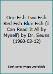 One Fish Two Fish Red Fish Blue Fish (I Can Read It All by Myself) by Dr. Seuss (1960-03-12)