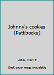 Unknown Binding Johnny's cookies (Pattibooks) Book