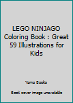 Paperback LEGO NINJAGO Coloring Book : Great 59 Illustrations for Kids Book