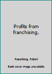 Hardcover Profits from franchising, Book