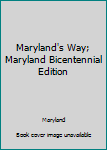 Unknown Binding Maryland's Way; Maryland Bicentennial Edition Book