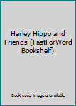 Paperback Harley Hippo and Friends (FastForWord Bookshelf) Book