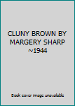 Hardcover CLUNY BROWN BY MARGERY SHARP ~1944 Book
