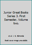 Junior Great Books Series 3. First Semester, Volume two.