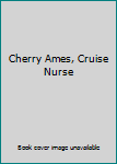 Cherry Ames Cruise Nurse: Cherry Ames Nurse Stories