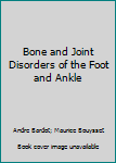 Hardcover Bone and Joint Disorders of the Foot and Ankle Book